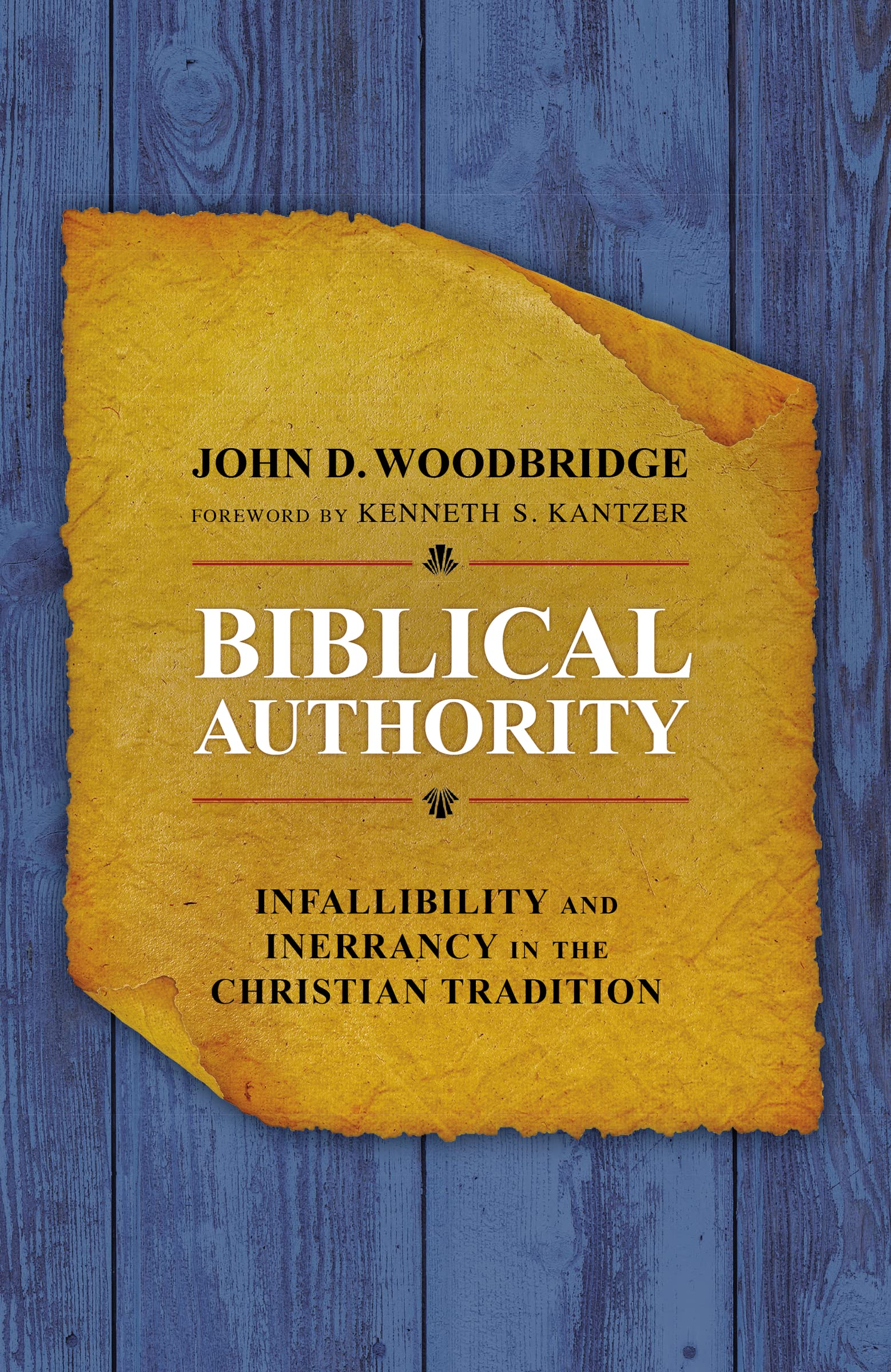 Biblical Authority: Infallibility and Inerrancy in the Christian Tradition,New
