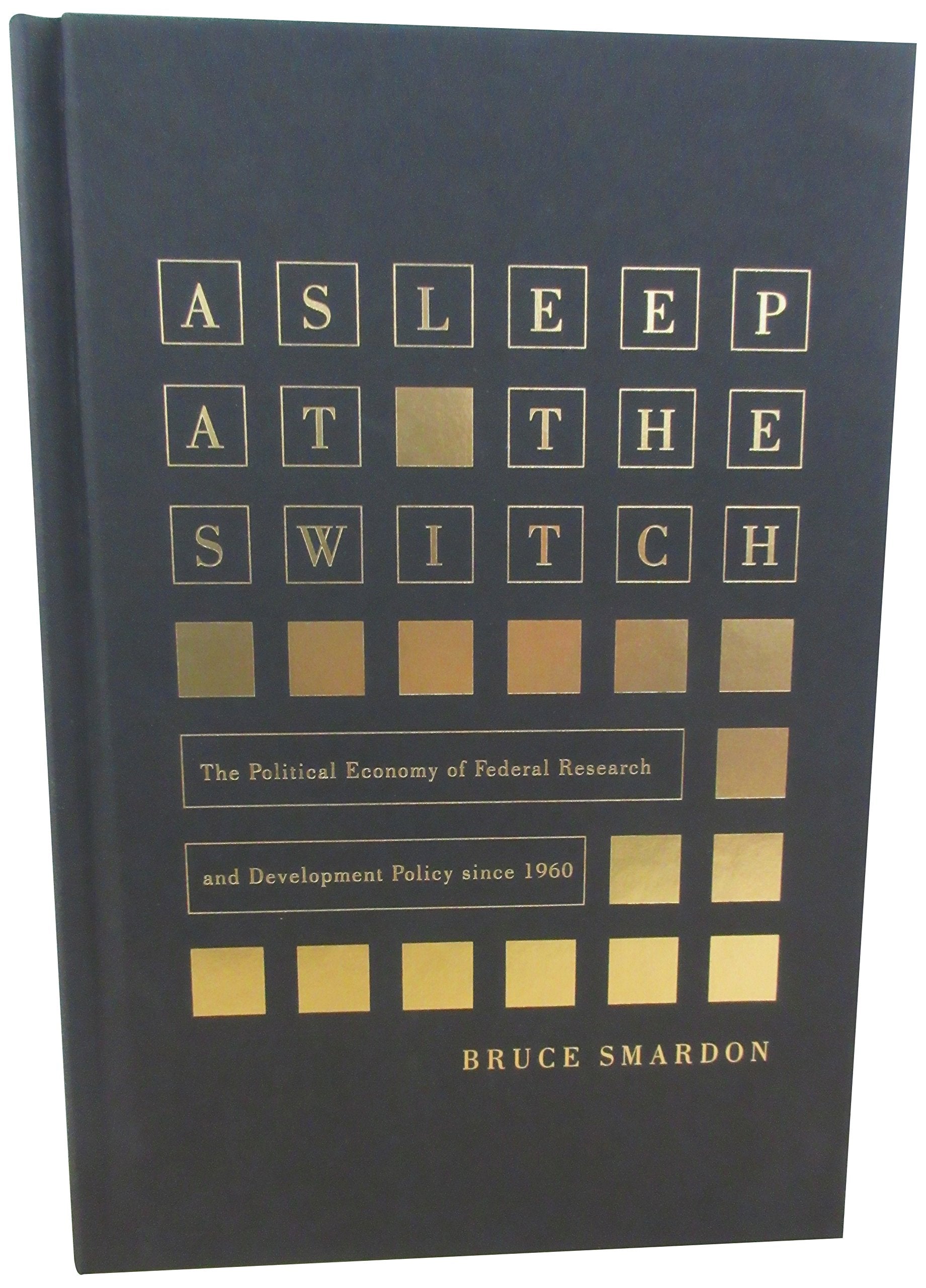 Asleep at the Switch: The Political Economy of Federal Research and Development Policy since 1960 (Carleton Library Series) (Vol,Used