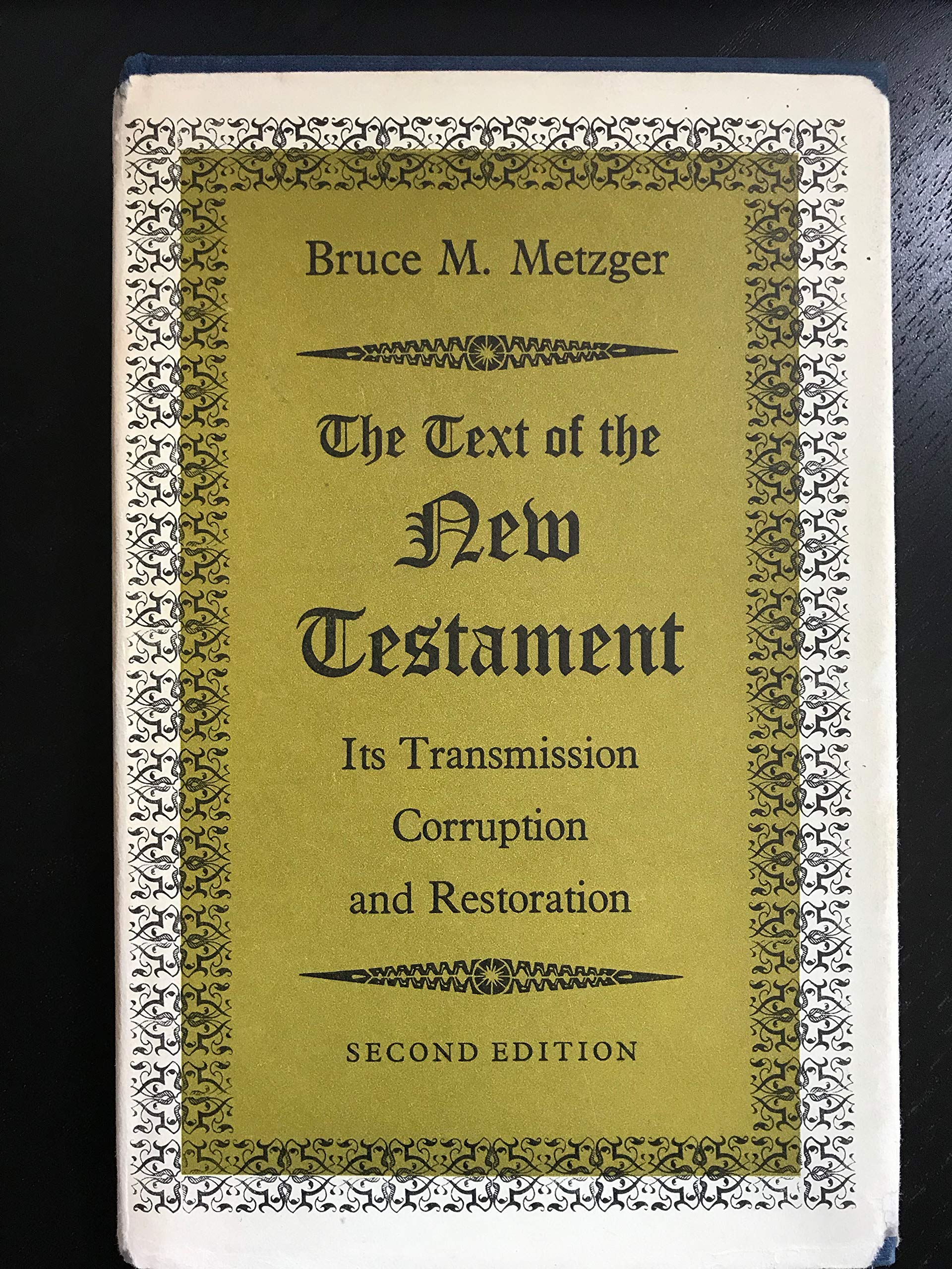 The text of the New Testament: Its transmission, corruption, and restoration,