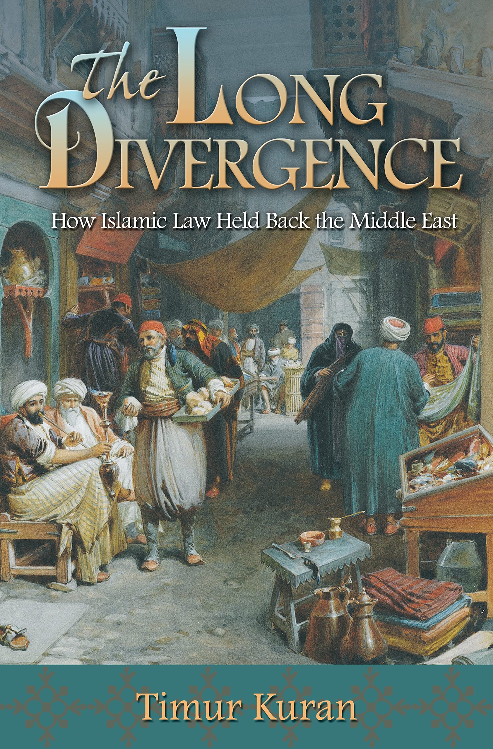 The Long Divergence: How Islamic Law Held Back the Middle East,Used