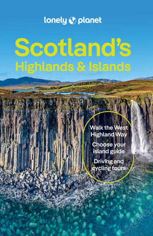 Lonely Planet Scotlands Highlands & Islands: Detailed Itineraries | Travel Like a Local | Insider Tips | Covers West Highland