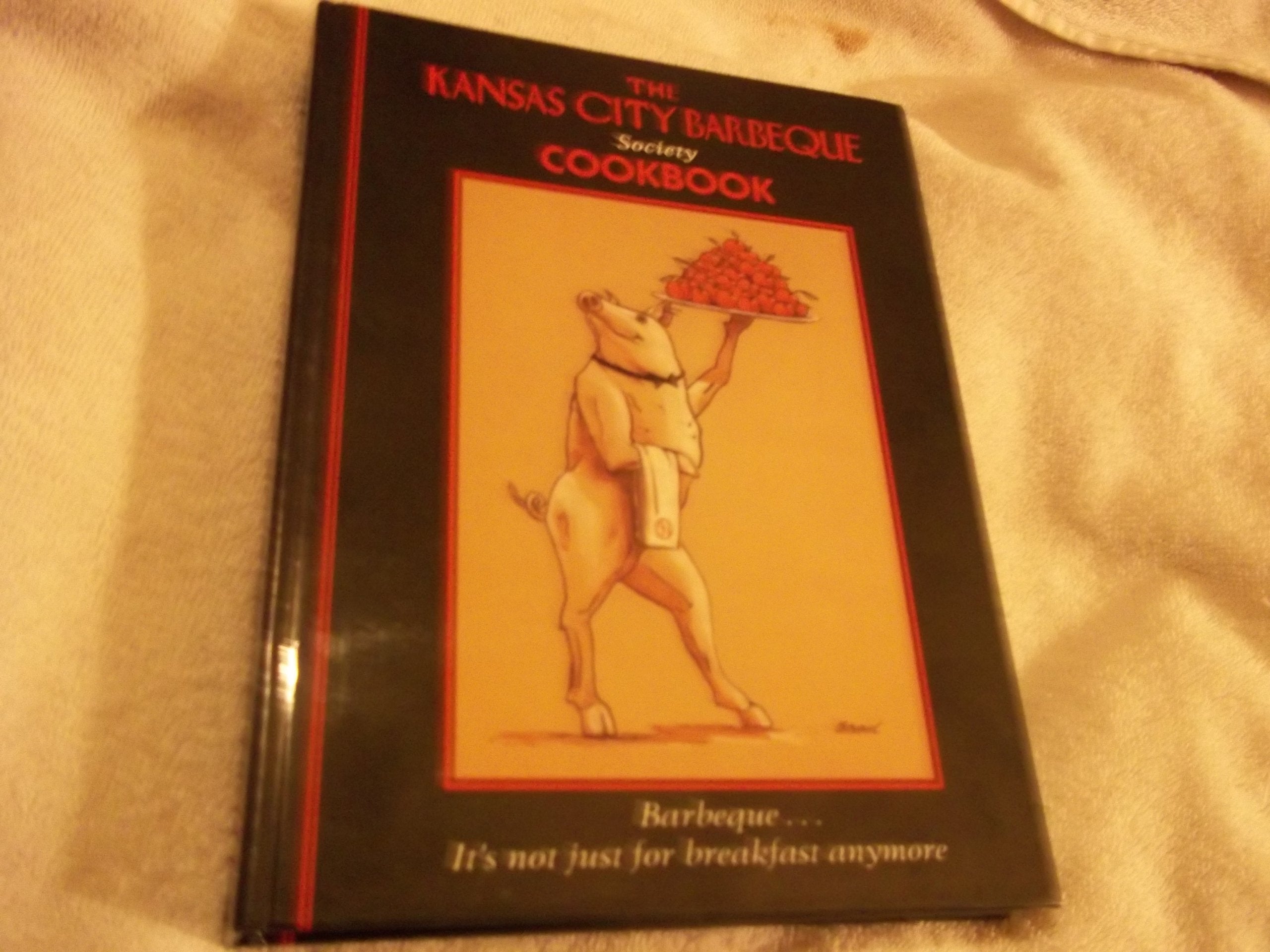 The Kansas City Barbeque Society Cookbook: Barbeque...It's Not Just for Breakfast Anymore,Used