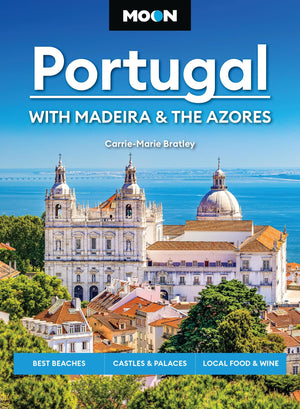 Moon Portugal: With Madeira & The Azores: Best Beaches, Castles & Palaces, Local Food & Wine (Moon Europe Travel Guide)