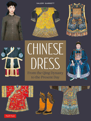 Chinese Dress: From The Qing Dynasty To The Present Day,Used