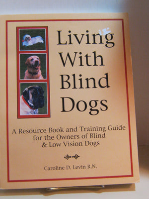 Living With Blind Dogs: A Resource Book And Training Guide For The Owners Of Blind And Low Vision Dogs,Used