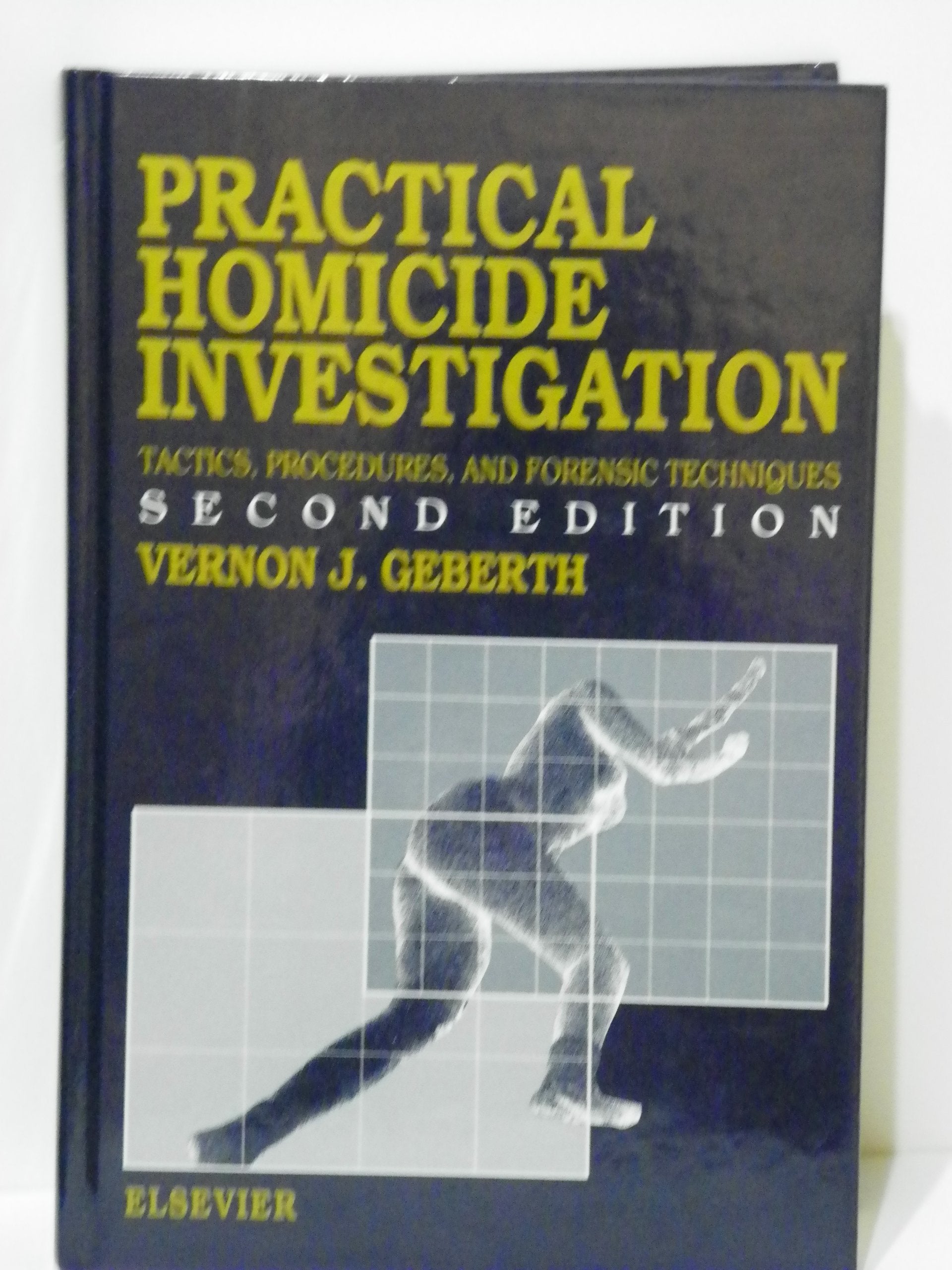 Practical Homicide Investigation: Tactics, Procedures, And Forensic Techniques (Elsevier Series In Practical Aspects Of Criminal,New