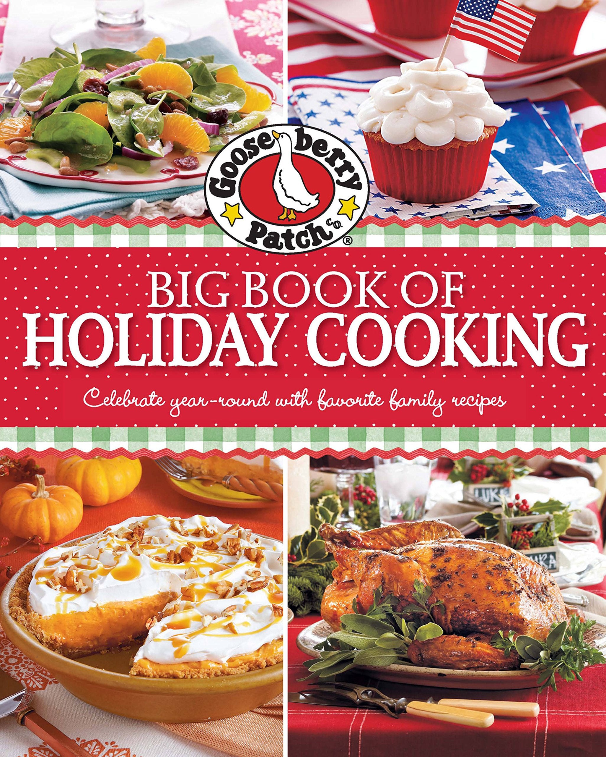 Gooseberry Patch Big Book of Holiday Cooking: Celebrate all yearround with favorite family recipes,Used