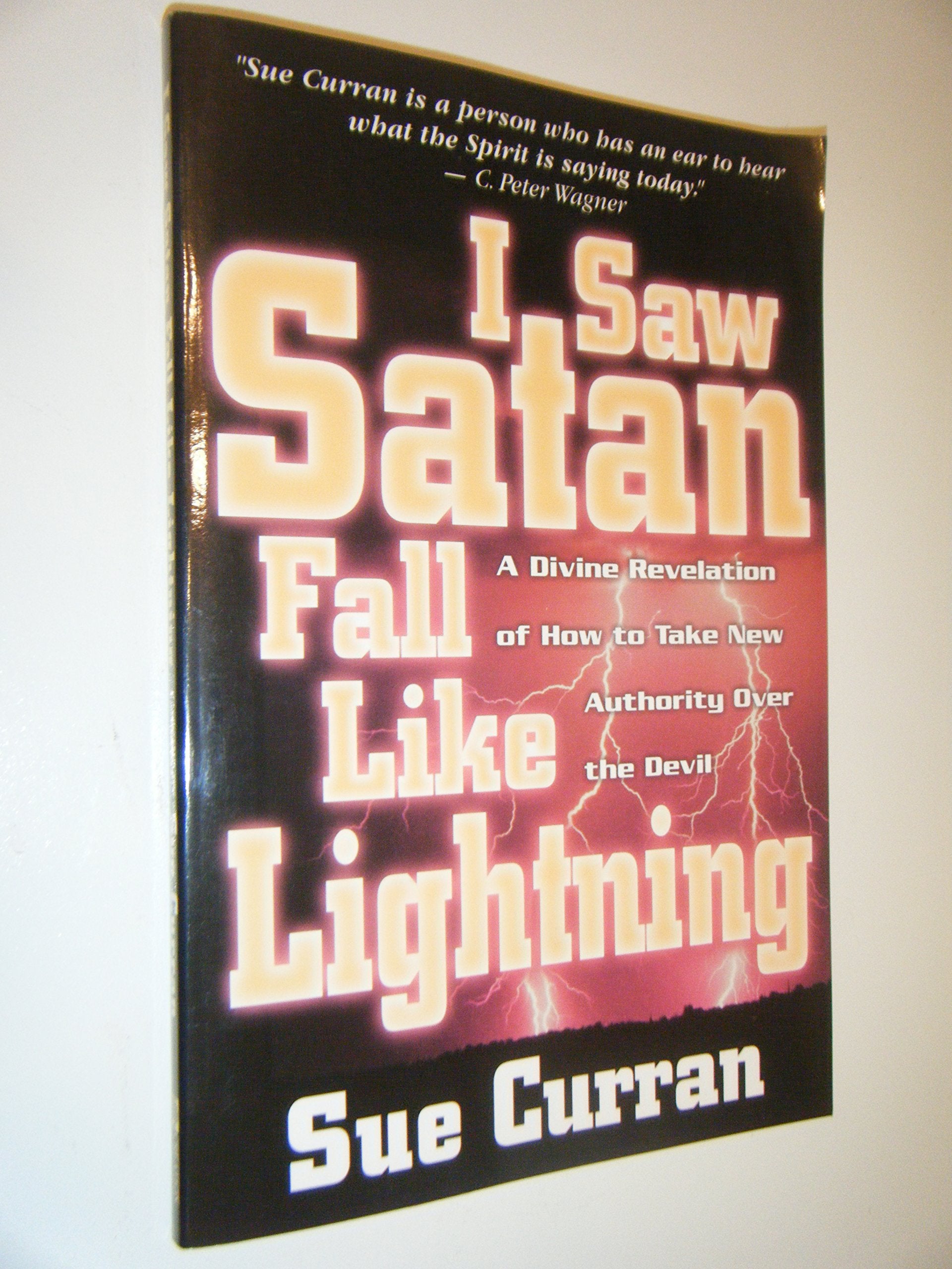 I Saw Satan Fall Like Lightening: A Divine Revelation of How to Take New Authority over the Devil,Used