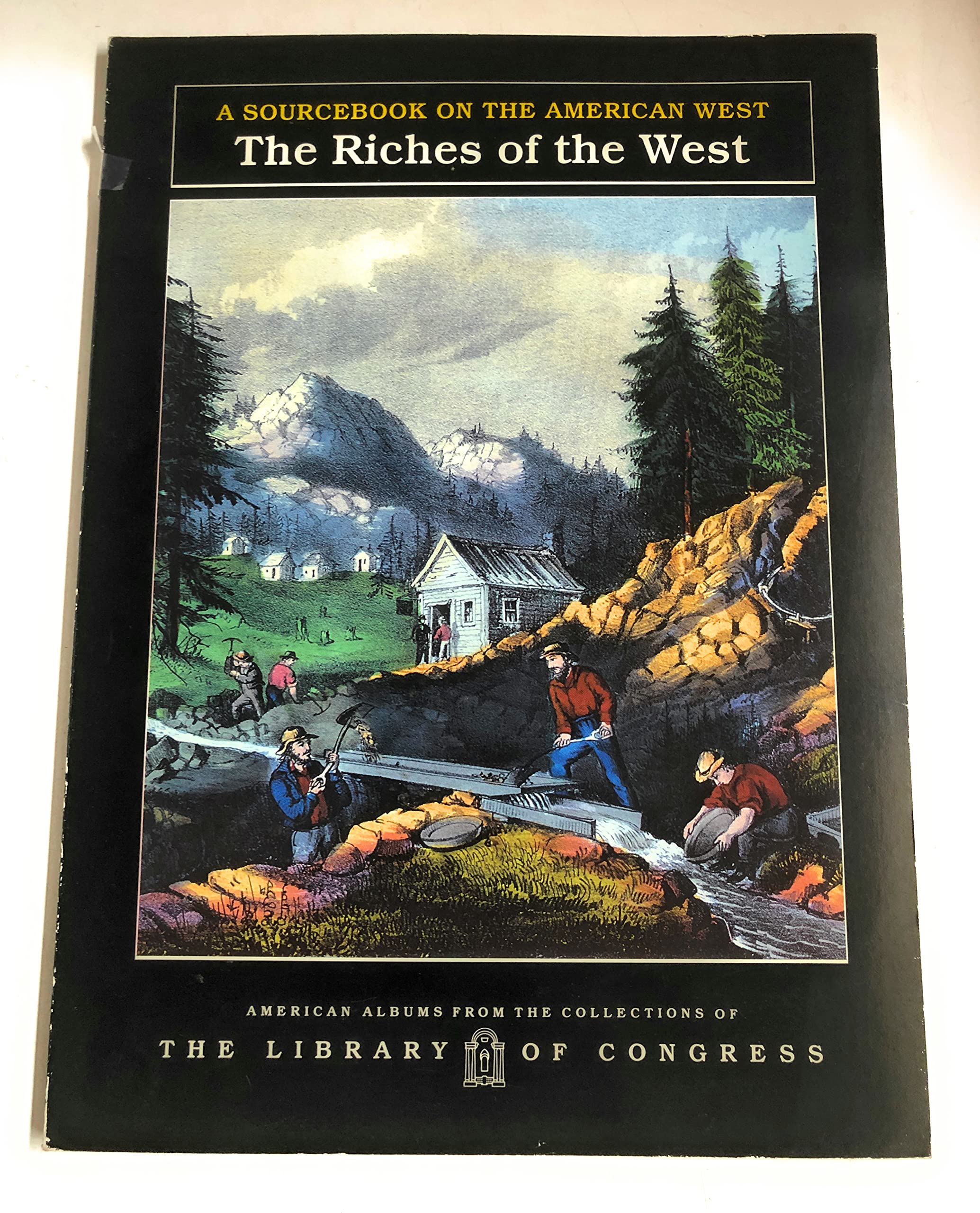 The Riches of the West: A Sourcebook on the American West (American Albums from the Collections of the Library of Congress),Used