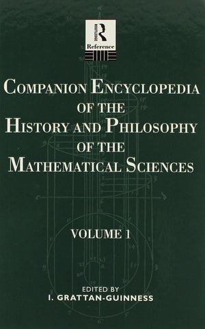 Companion Encyclopedia Of The History And Philosophy Of The Mathematical Sciences (Routledge Reference) (Vol 1 & 2)