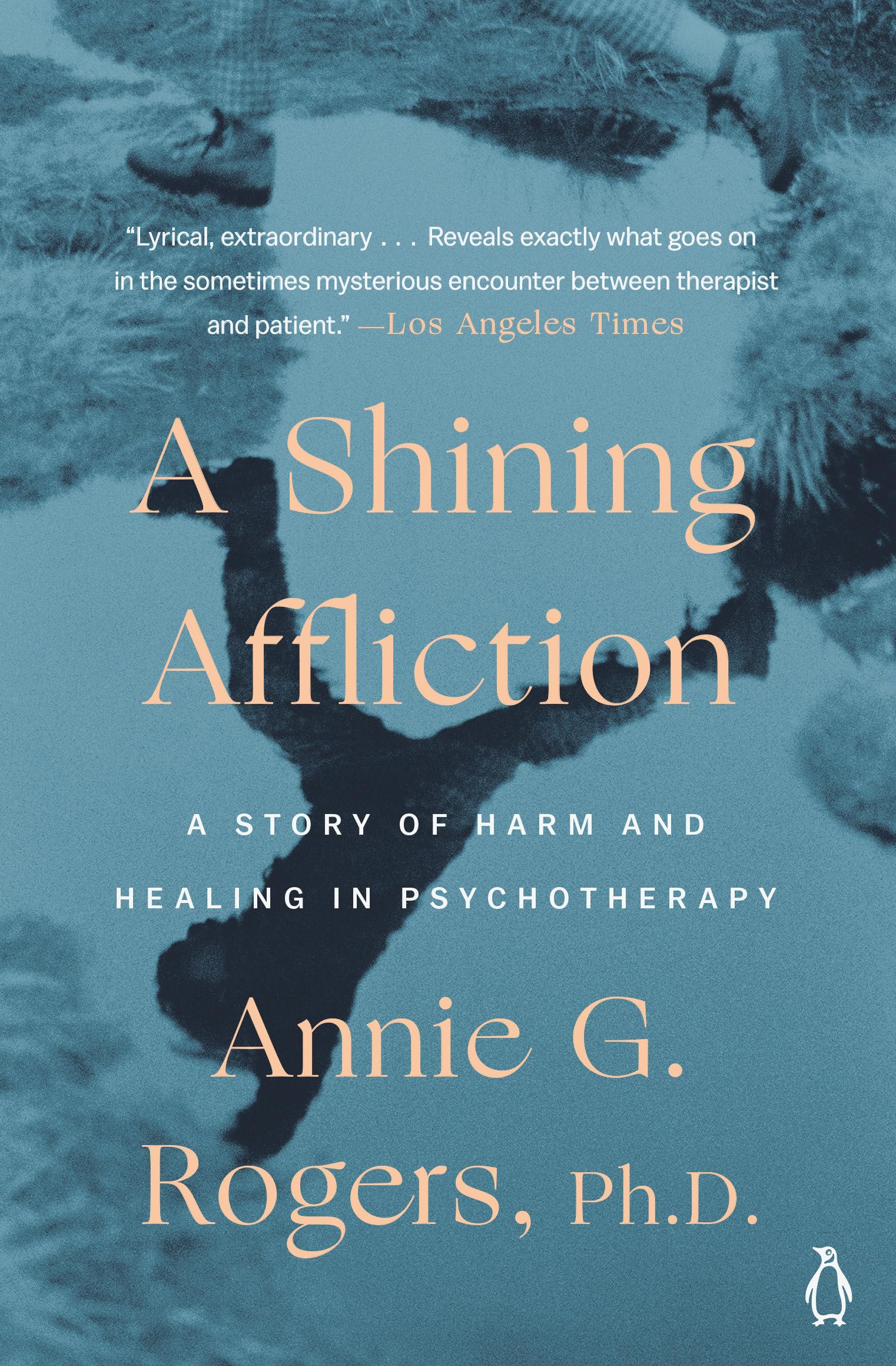 A Shining Affliction: A Story of Harm and Healing in Psychotherapy,Used