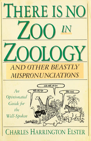 There Is No Zoo In Zoology: And Other Beastly Mispronunciations-used