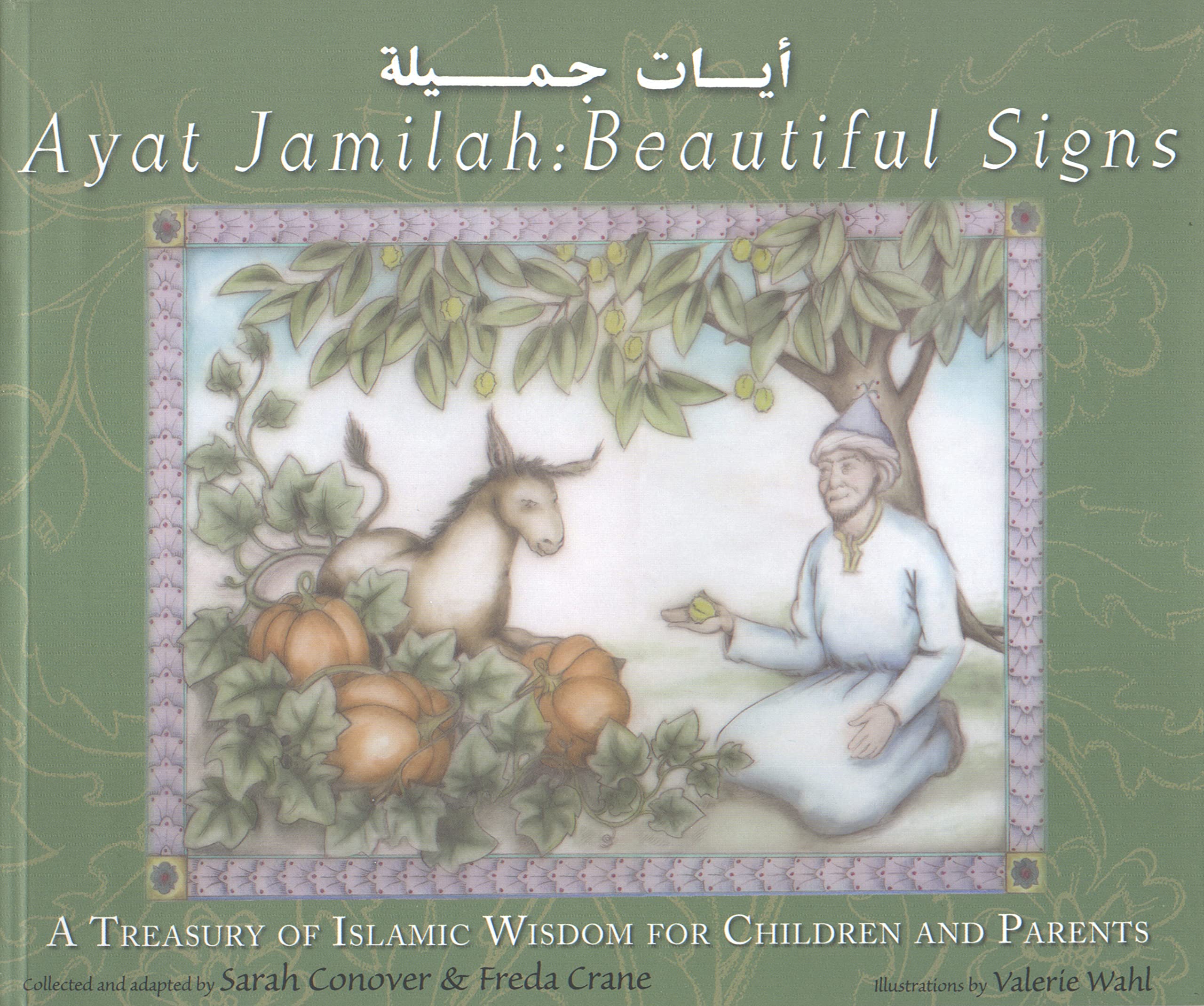 Ayat Jamilah: Beautiful Signs: A Treasury Of Islamic Wisdom For Children And Parents