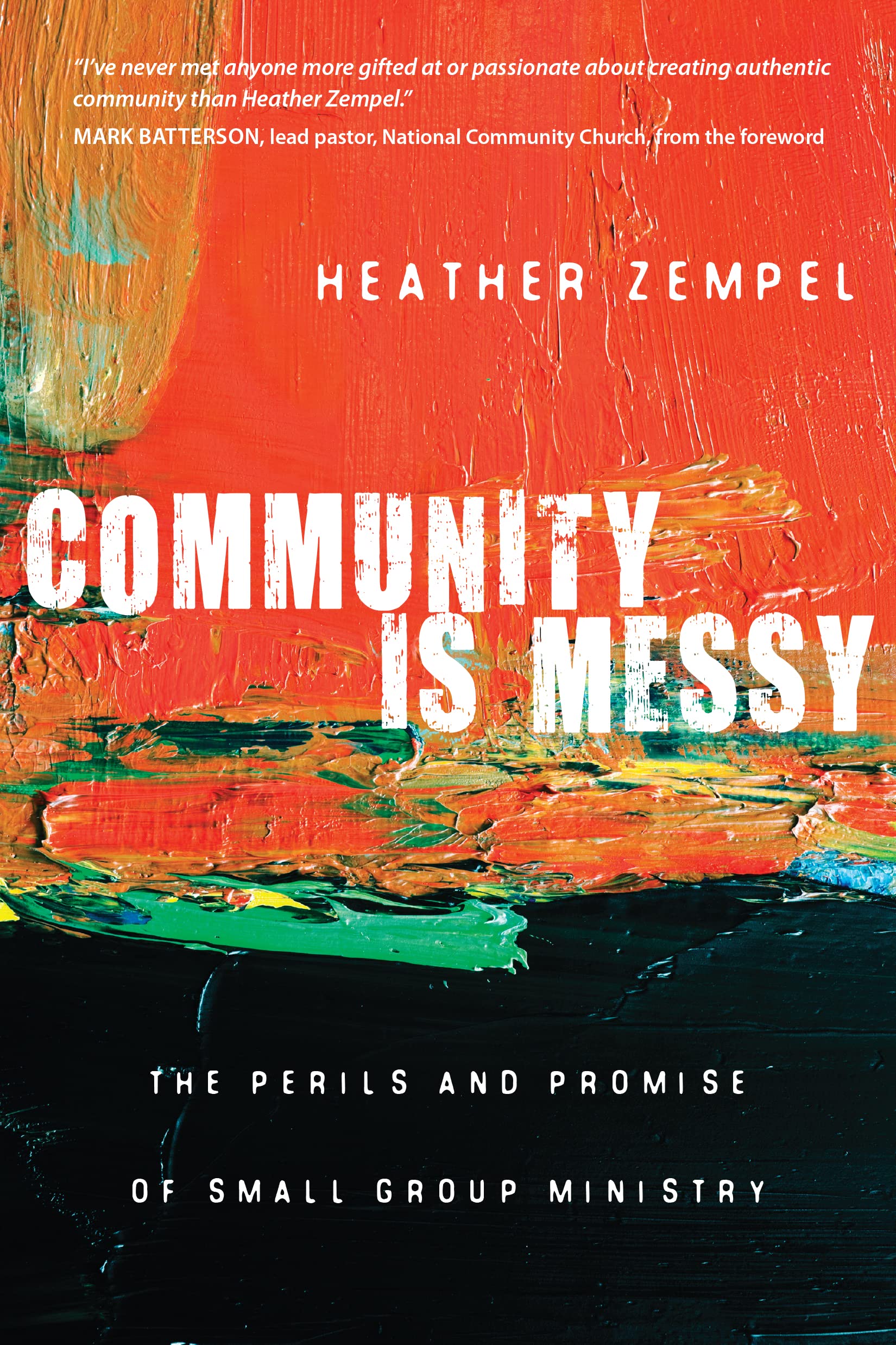 Community Is Messy: The Perils and Promise of Small Group Ministry,Used