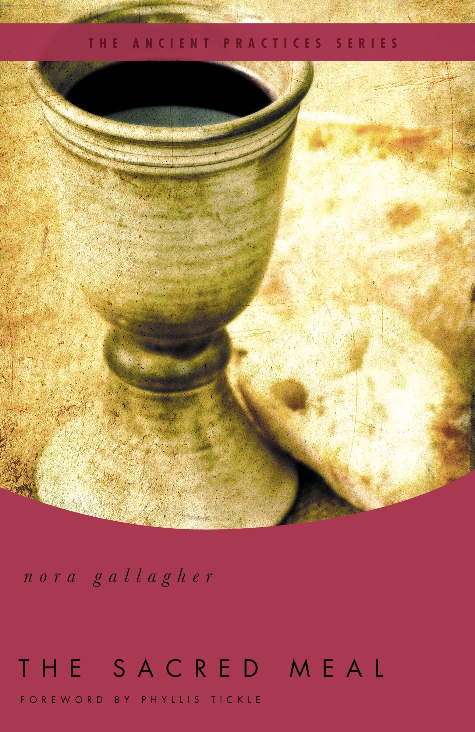 The Sacred Meal: The Ancient Practices Series,New