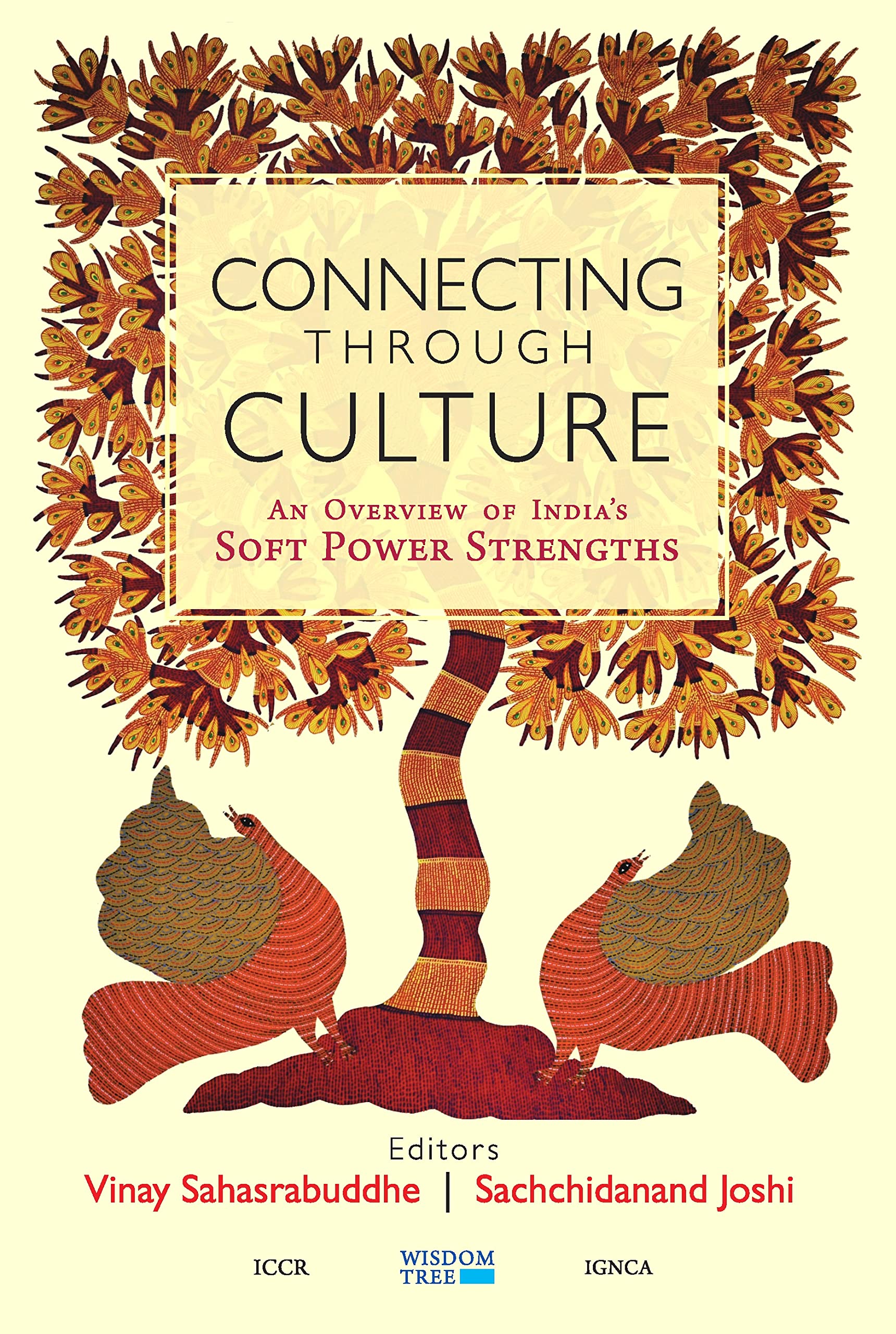 Connecting Through Culture: An Overview Of IndiaS Soft Power Strengths
