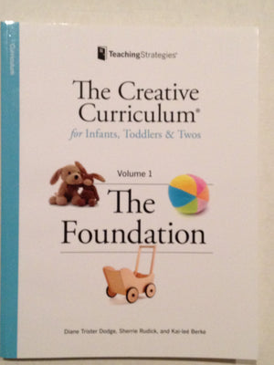 Creative Curriculum for Infants, Toddlers and Twos, Volume 1: The Foundation,New