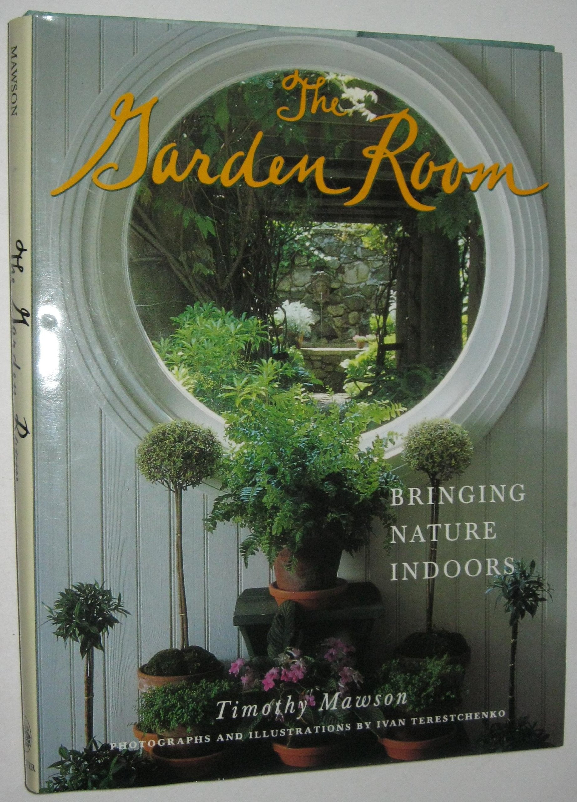 The Garden Room: Bringing Nature Indoors,New