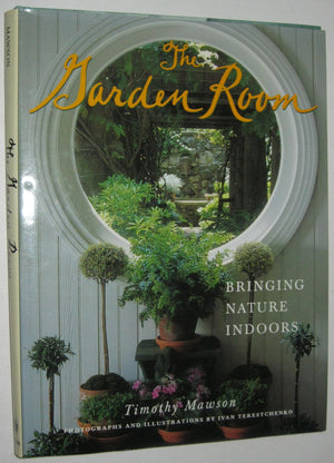 The Garden Room: Bringing Nature Indoors,New