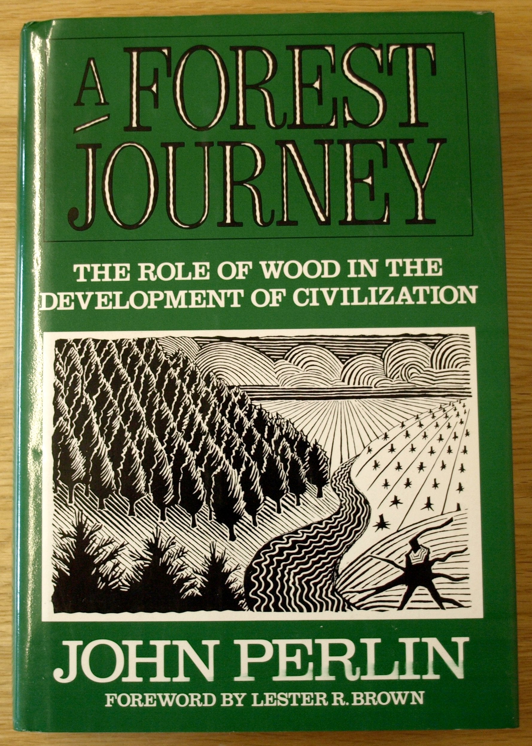 A Forest Journey: The Role Of Wood In The Development Of Civilization,New
