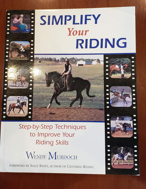 Simplify Your Riding: StepByStep Techniques to Improve Your Riding Skills,Used