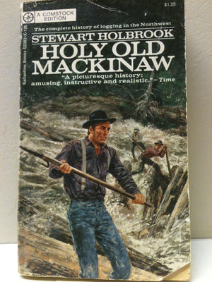 Holy Old Mackinaw (A Natural History of The American Lumberjack),Used