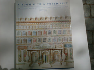 A Room With A World View: 50 Years Of Intercontinental Hotels And Its People 19461996-new,New