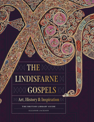 The Lindisfarne Gospels: Art, History & Inspiration (British Library Guide),Used