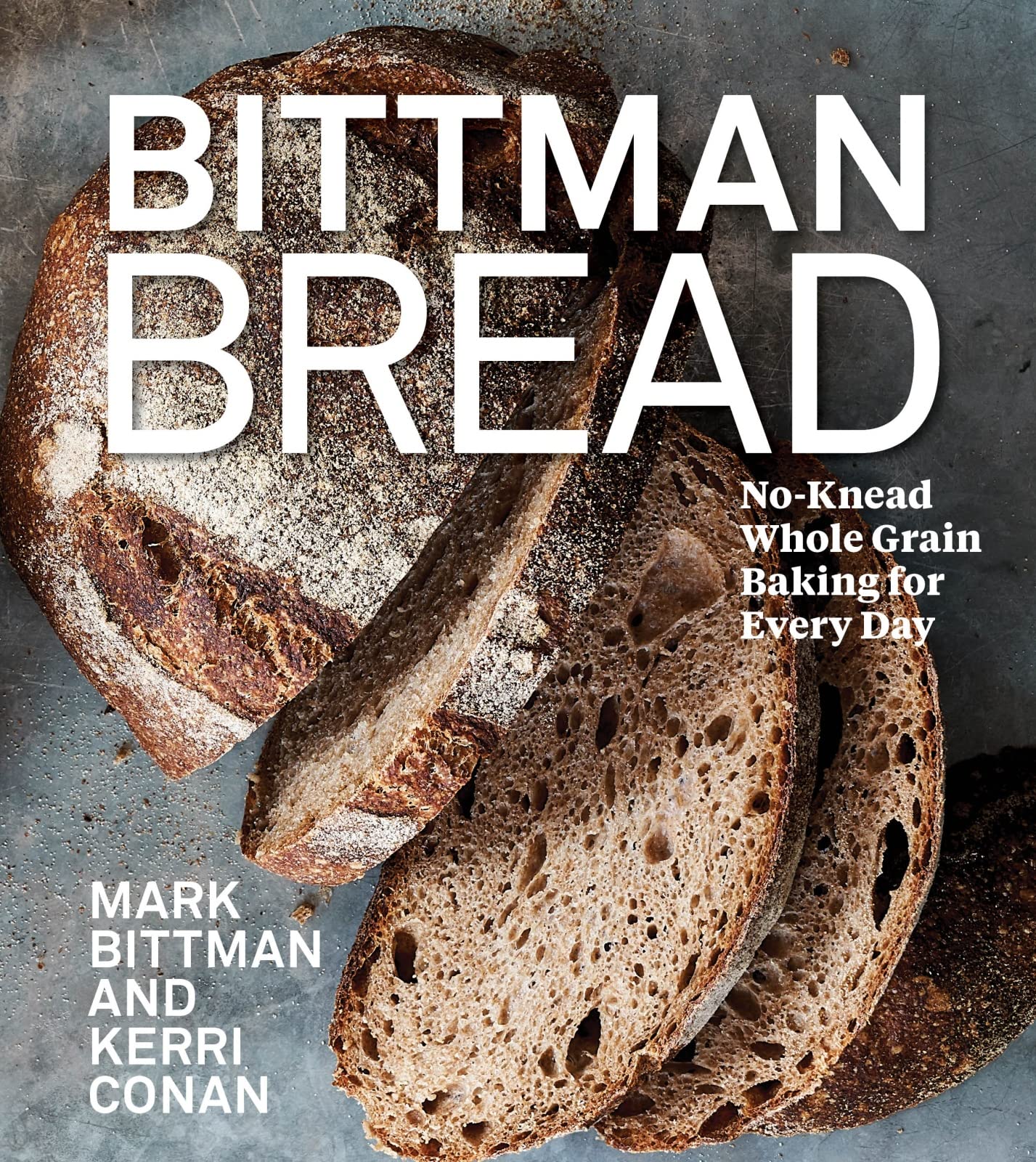 Bittman Bread: Noknead Whole Grain Baking For Every Day: A Bread Recipe Cookbook,New