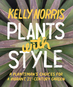 Plants With Style: A Plantsman'S Choices For A Vibrant, 21Stcentury Garden