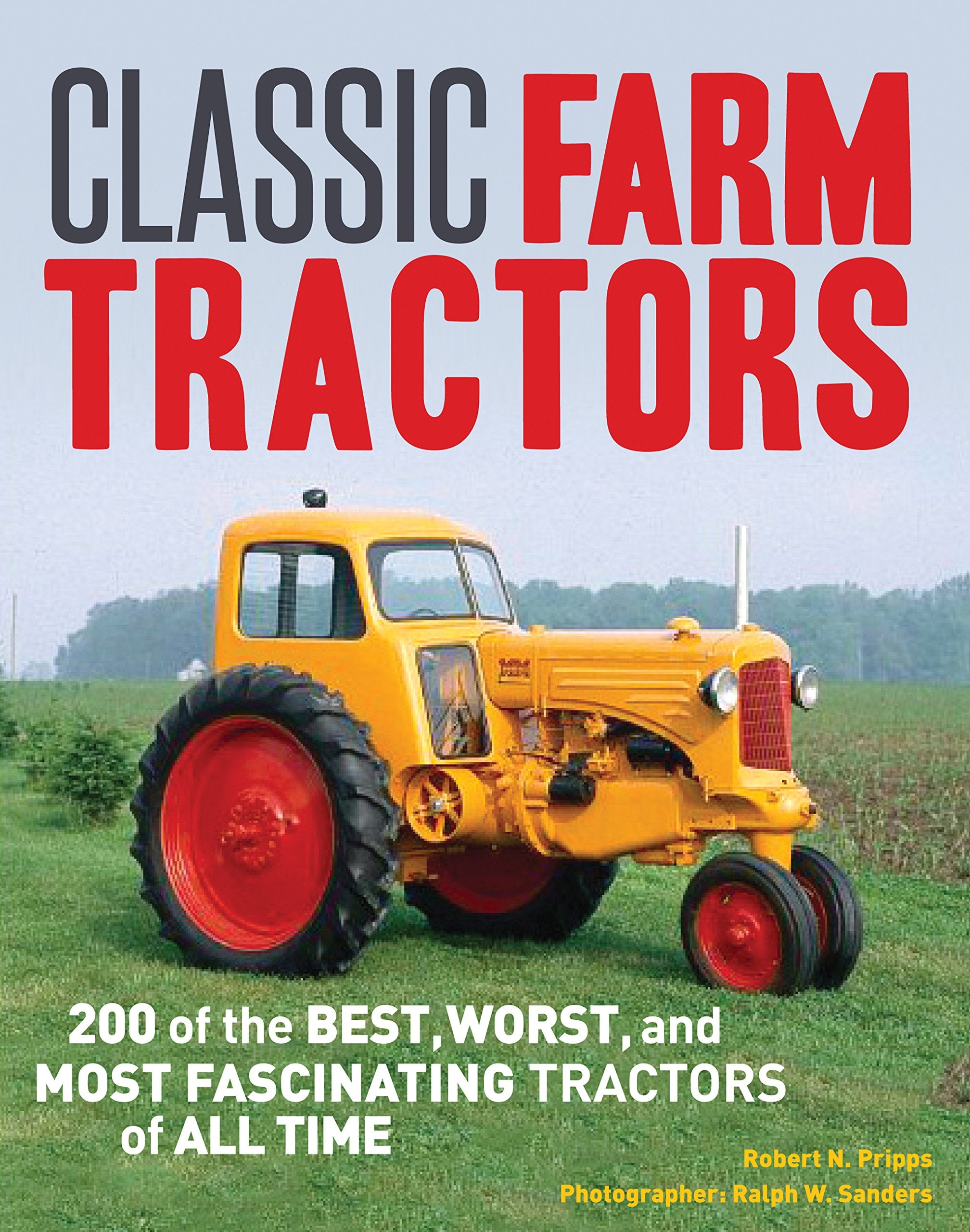 Classic Farm Tractors: 200 of the Best, Worst, and Most Fascinating Tractors of All Time,Used