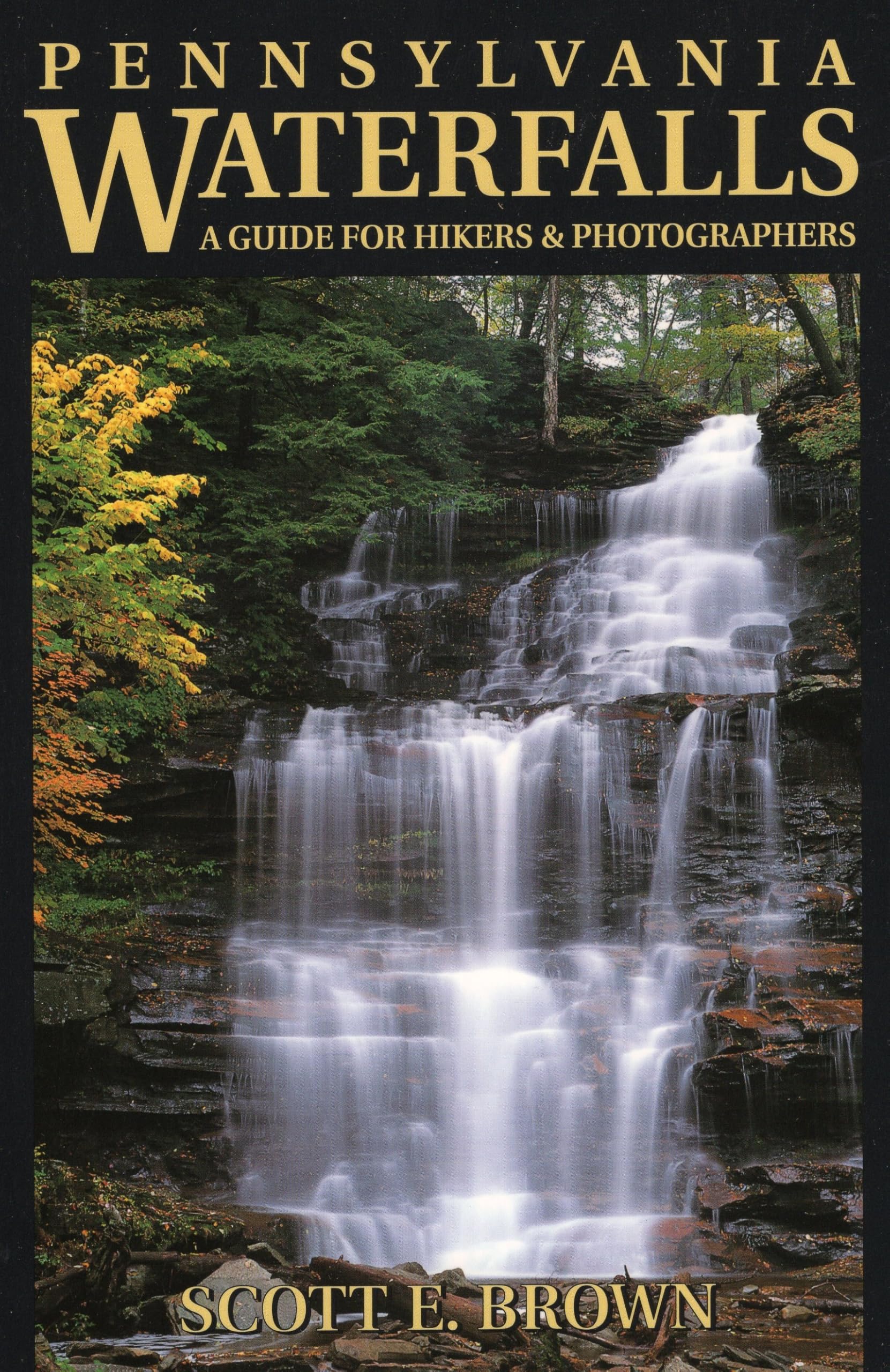 Pennsylvania Waterfalls: A Guide for Hikers & Photographers,New