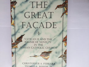 The Great Facade: Vatican II and the Regime of Novelty in the Roman Catholic Church,Used