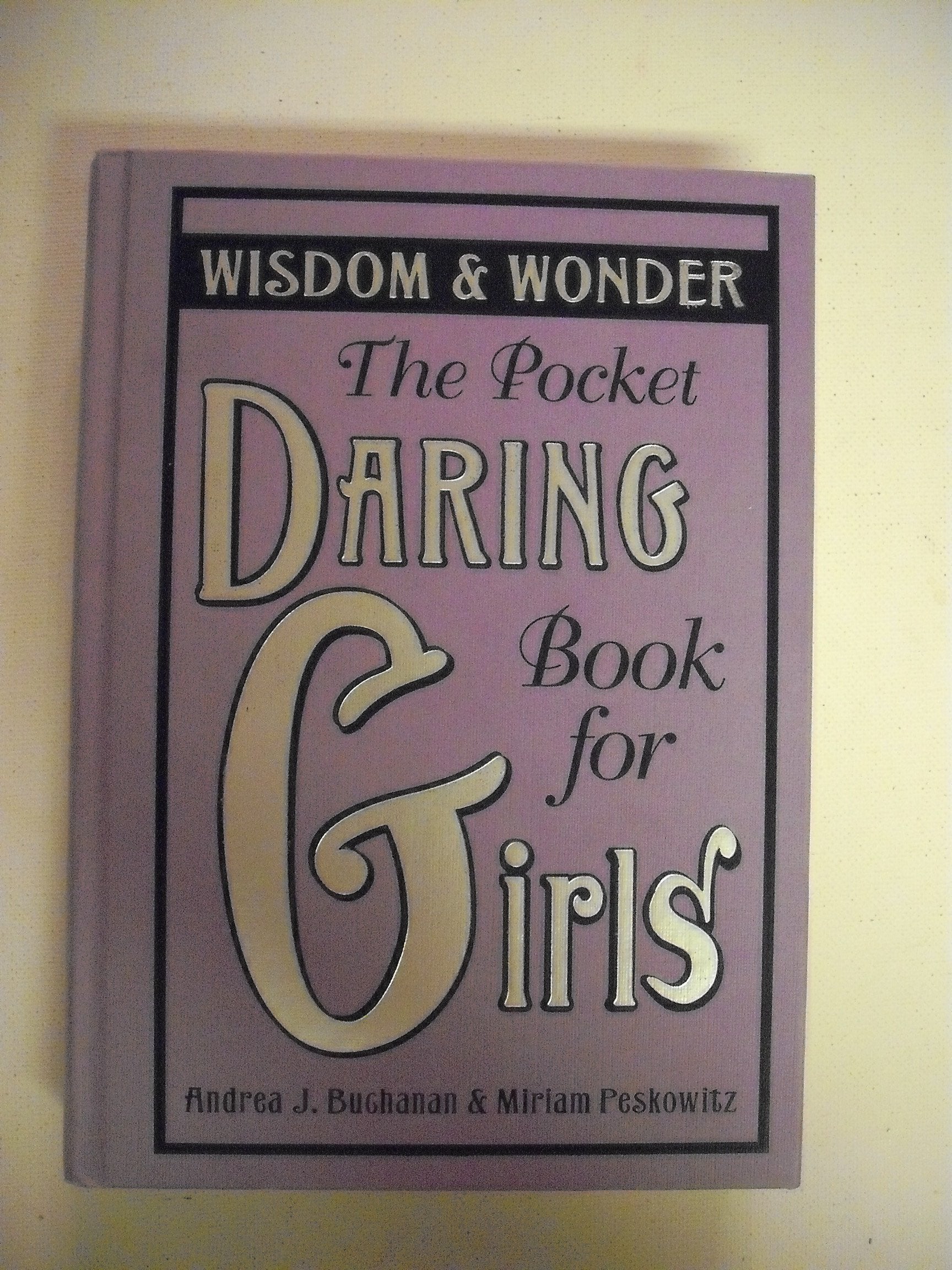 The Pocket Daring Book for Girls: Wisdom & Wonder,Used