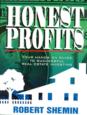 Honest Profits: Your Hands on Guide to Successful Real Estate Investing,New