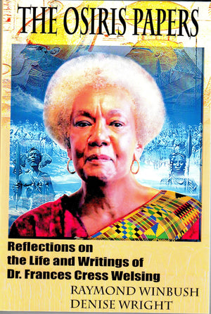 The Osiris Papers: Reflections On The Life And Writings Of Dr. Frances Cress Welsing