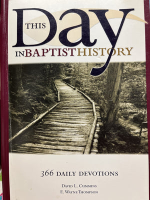 This Day In Baptist History: 366 Daily Devotions Drawn From The Baptist Heritage