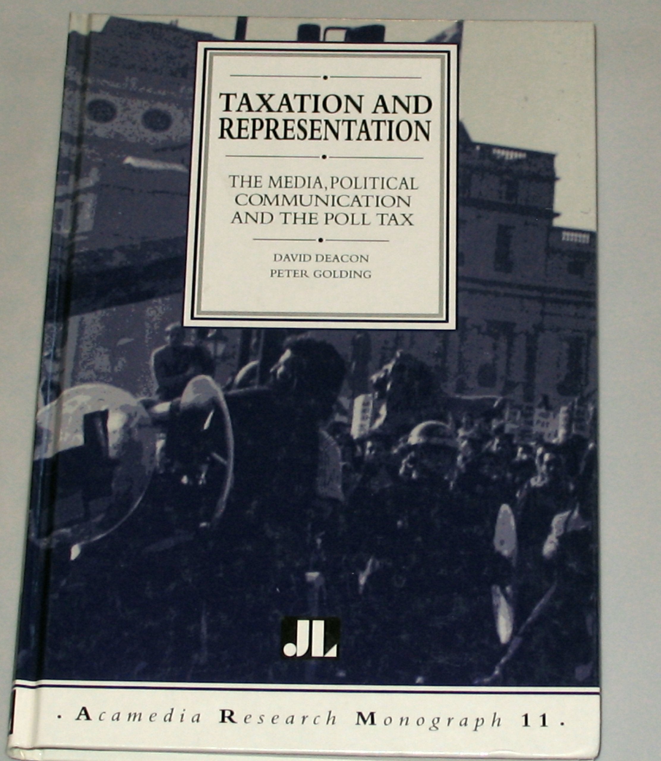 Taxation and representation: The media, political communication and the poll tax (Acamedia research monograph),Used