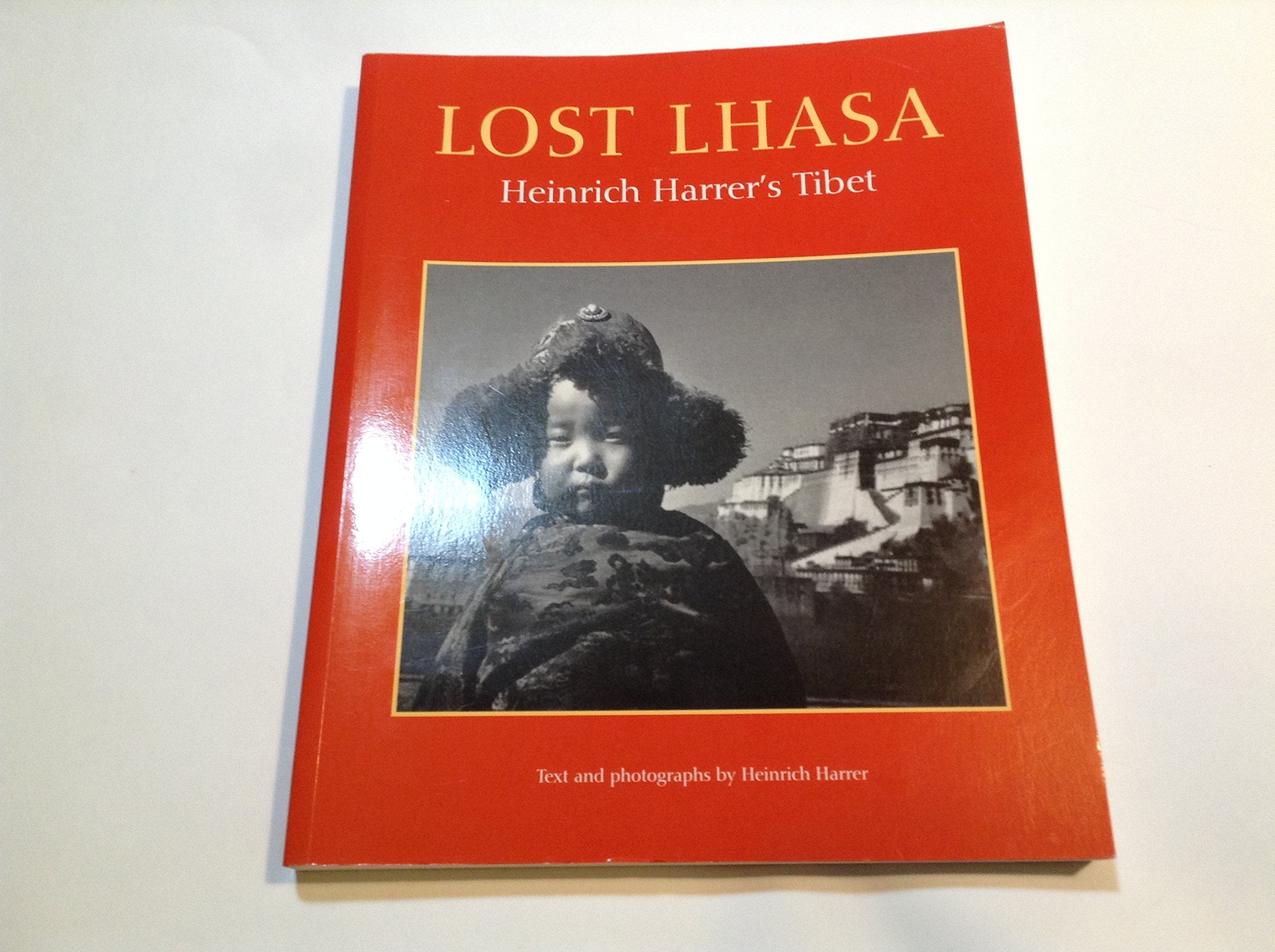 Lost Lhasa: Heinrich Harrer's Tibet,New