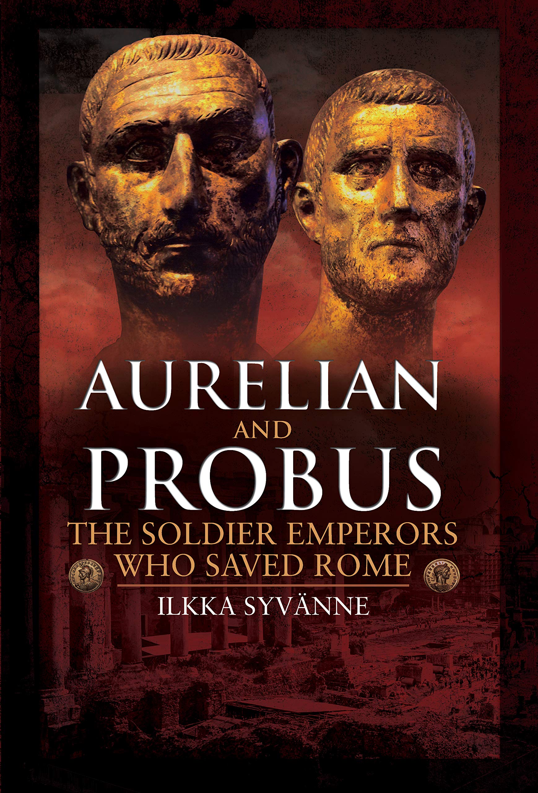 Aurelian and Probus: The Soldier Emperors Who Saved Rome,Used