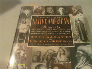 The Encyclopedia of Native American Biography: Six Hundred Life Stories of Important People, from Powhatan to Wilma Mankiller (H,Used
