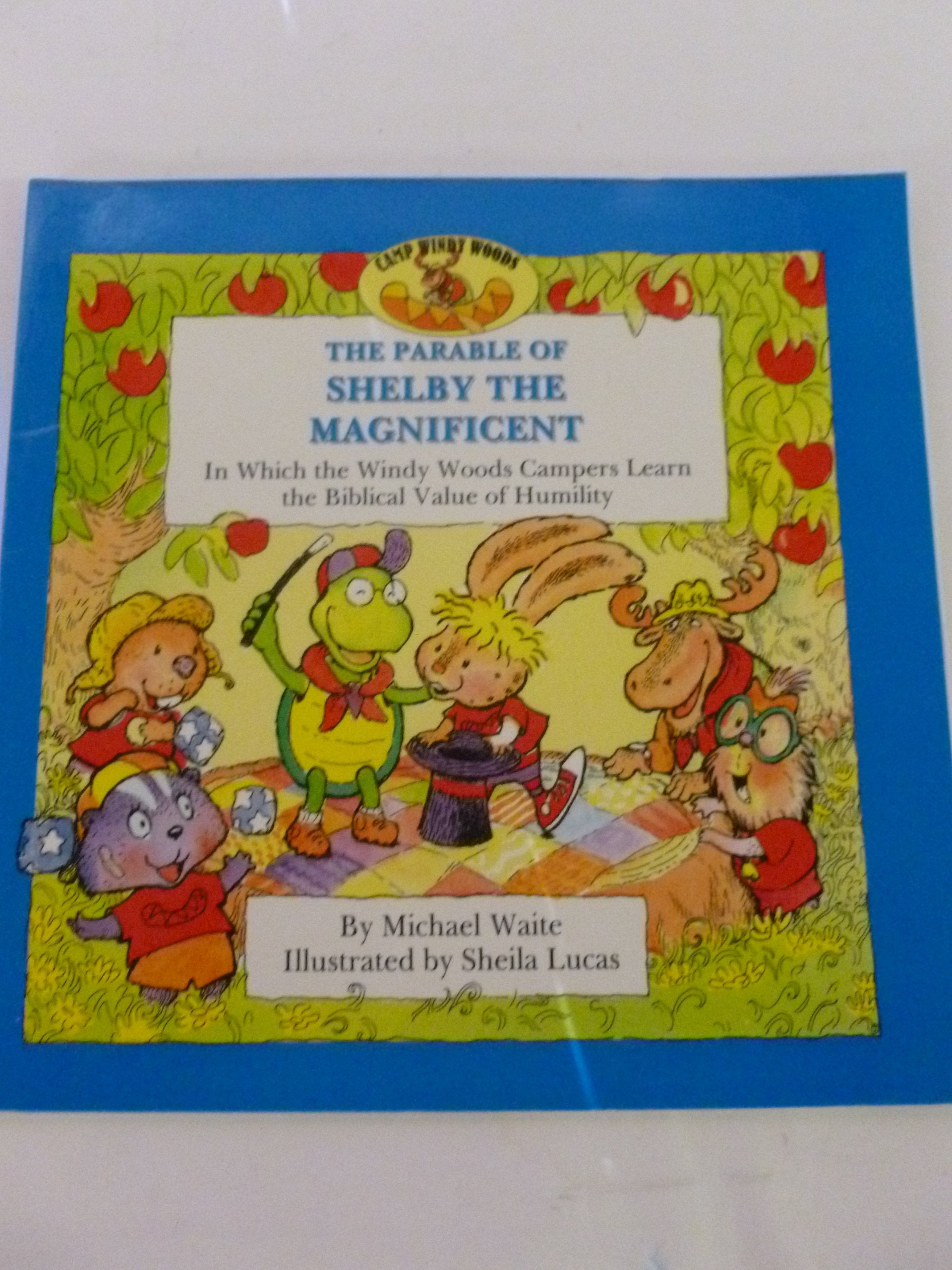 The Parable of Shelby the Magnificent: In Which the Windy Woods Campers Learn the Biblical Value of Humility,Used