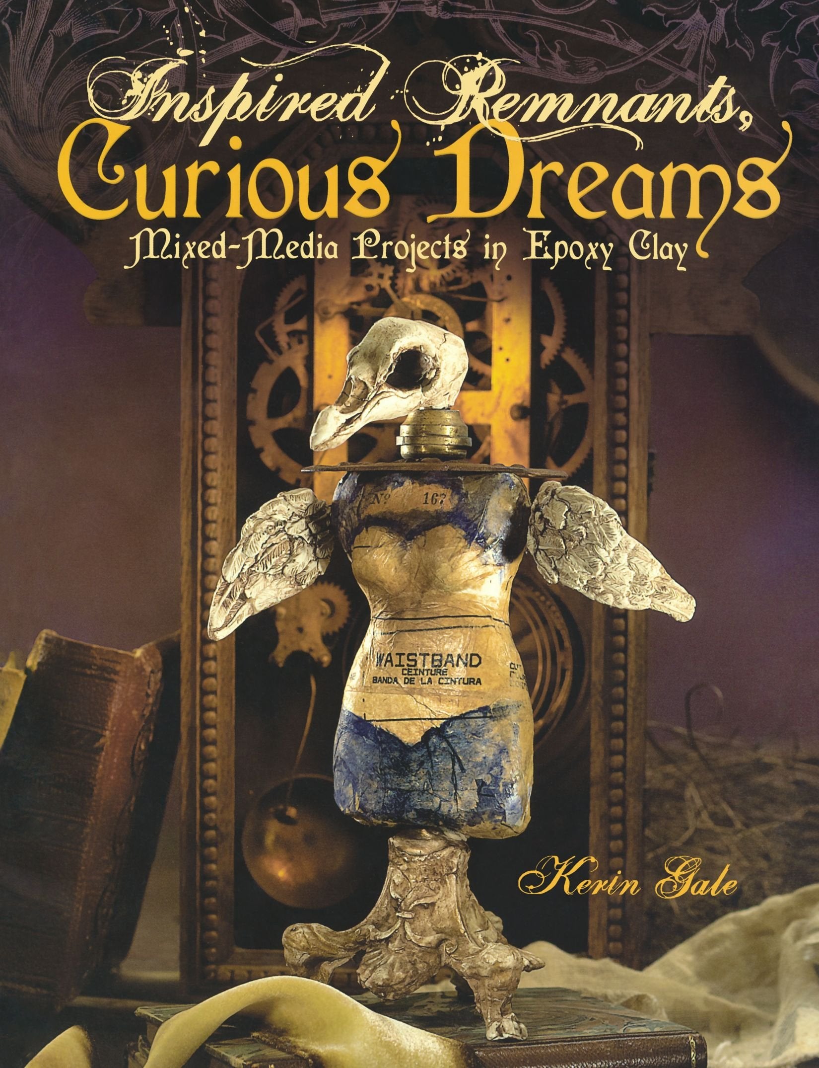 Inspired Remnants, Curious Dreams: Mixed Media Projects in Epoxy Clay,Used