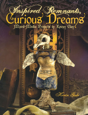 Inspired Remnants, Curious Dreams: Mixed Media Projects in Epoxy Clay,Used