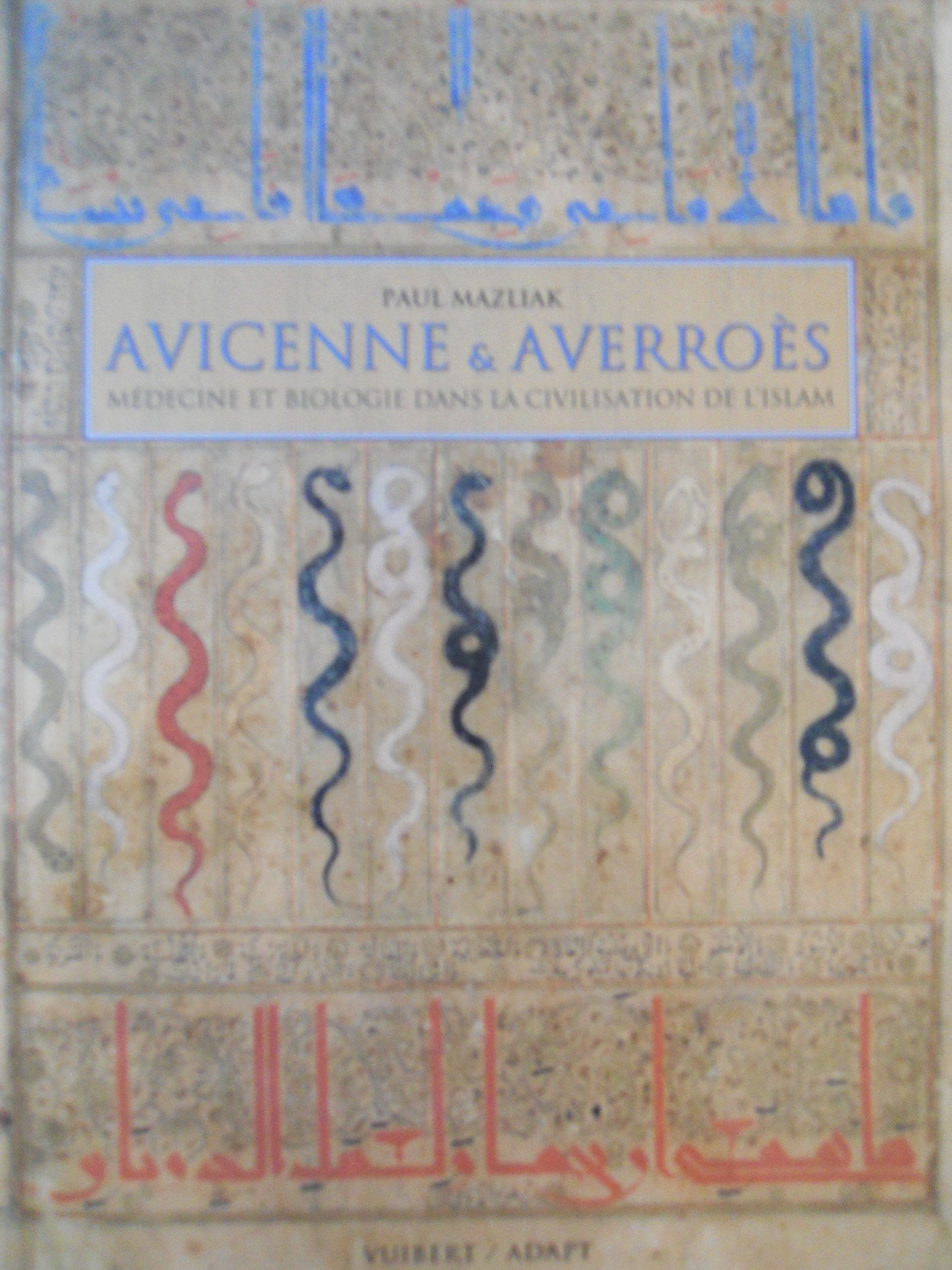 Avicenne Et Averroes: Mdecine Et Biologie Dans La Civilisation De L'Islam,Used