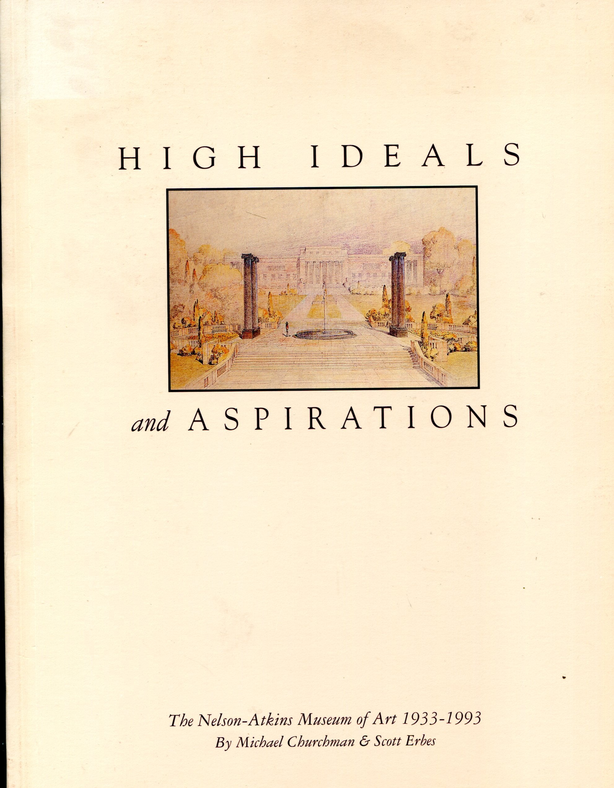High ideals and aspirations: The NelsonAtkins Museum of Art, 19331993,Used