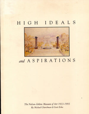 High ideals and aspirations: The NelsonAtkins Museum of Art, 19331993,Used