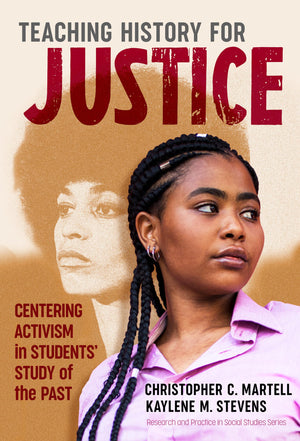 Teaching History For Justice: Centering Activism In Students' Study Of The Past (Research And Practice In Social Studies Series),Used