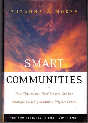 Smart Communities: How Citizens and Local Leaders Can Use Strategic Thinking to Build a Brighter Future,New