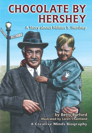 Chocolate by Hershey: A Story about Milton S. Hershey (Creative Minds Biographies),New